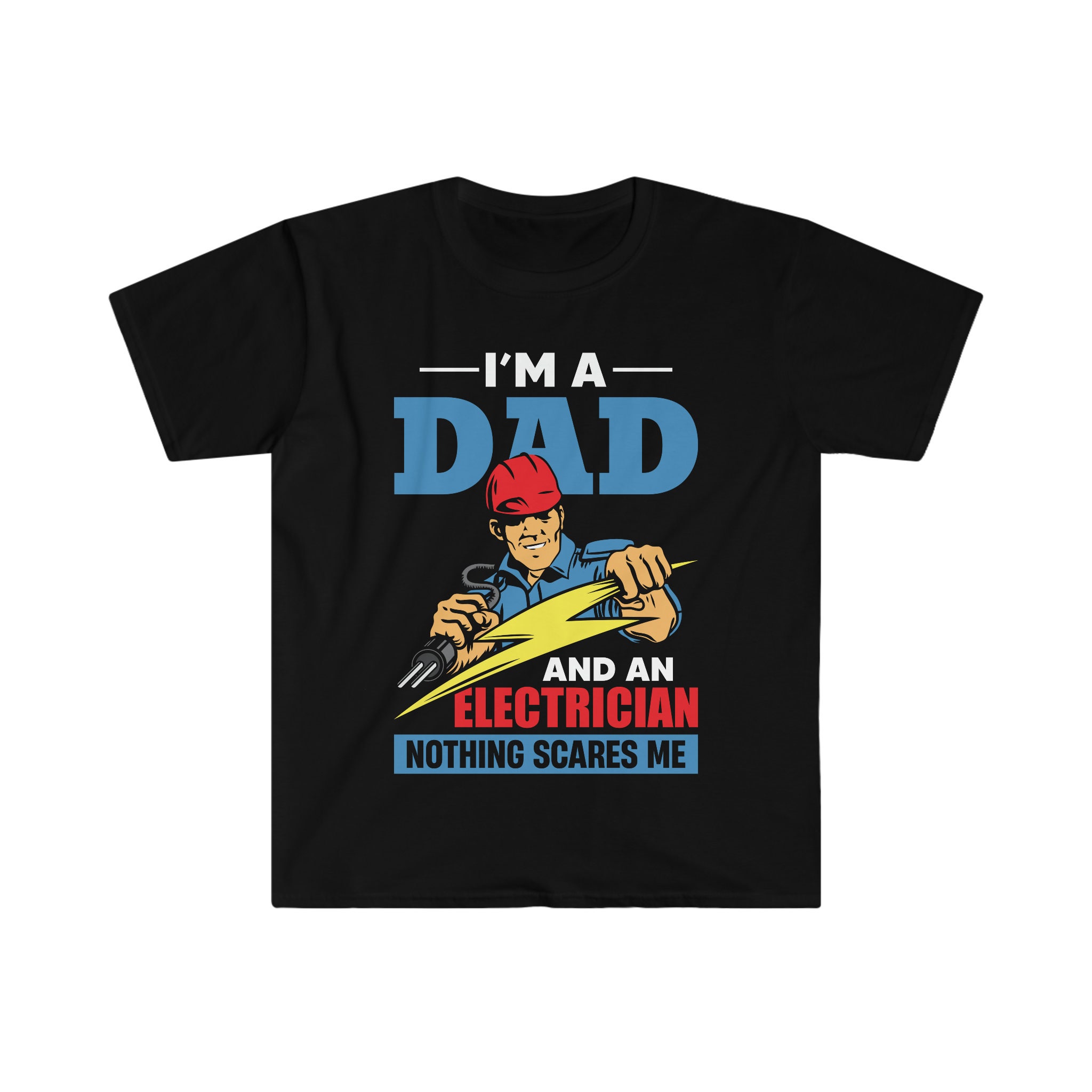 I'm A Dad And An Electrician T-Shirt I'm A Dad And An Electrician T-Shirt