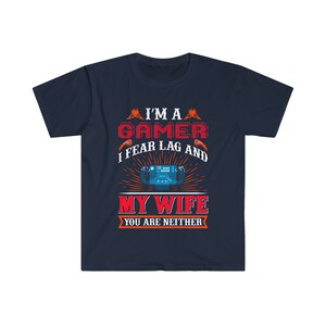 I&#39;m a Gamer, I Fear Lag and My Wife Funny Gaming T-Shirt | Christmas T-Shirt