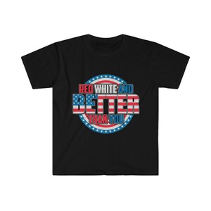 Red, White & Better T-Shirt | Patriotic Tee | Christmas T-Shirt