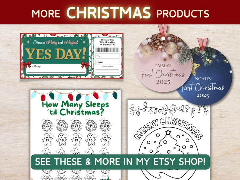 May include: A collection of Christmas-themed products, including a "Yes Day!" ticket, personalized ornaments, and a countdown calendar. The image features text that reads "More Christmas Products" and "See These & More In My Etsy Shop!"