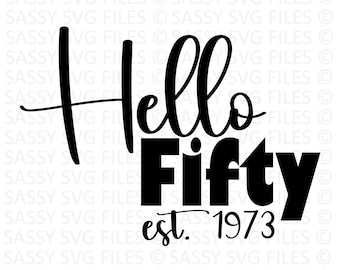 Hello Fifty SVG PNG, 50th Birthday Svg, Fifty and Fabulous Svg, Fifty-Licious Svg, Instant Digital Download, SVG Designs, Cricut Cut File