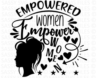 Empowered Women Empower Women SVG PNG, Strong Women SVG, Women Empowerment, Feminist svg, Girl Power svg, Digital Download, Cricut Cut File