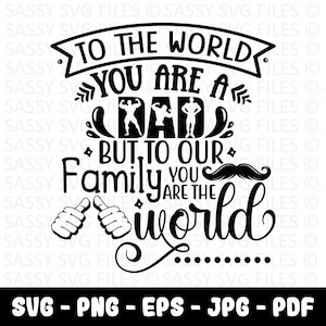 Aan de wereld ben je een vader, maar aan onze familie ben je de wereld SVG T-shirt Design, Vaderdag SVG, Vaderdag Cadeau SVG, Digitale Download