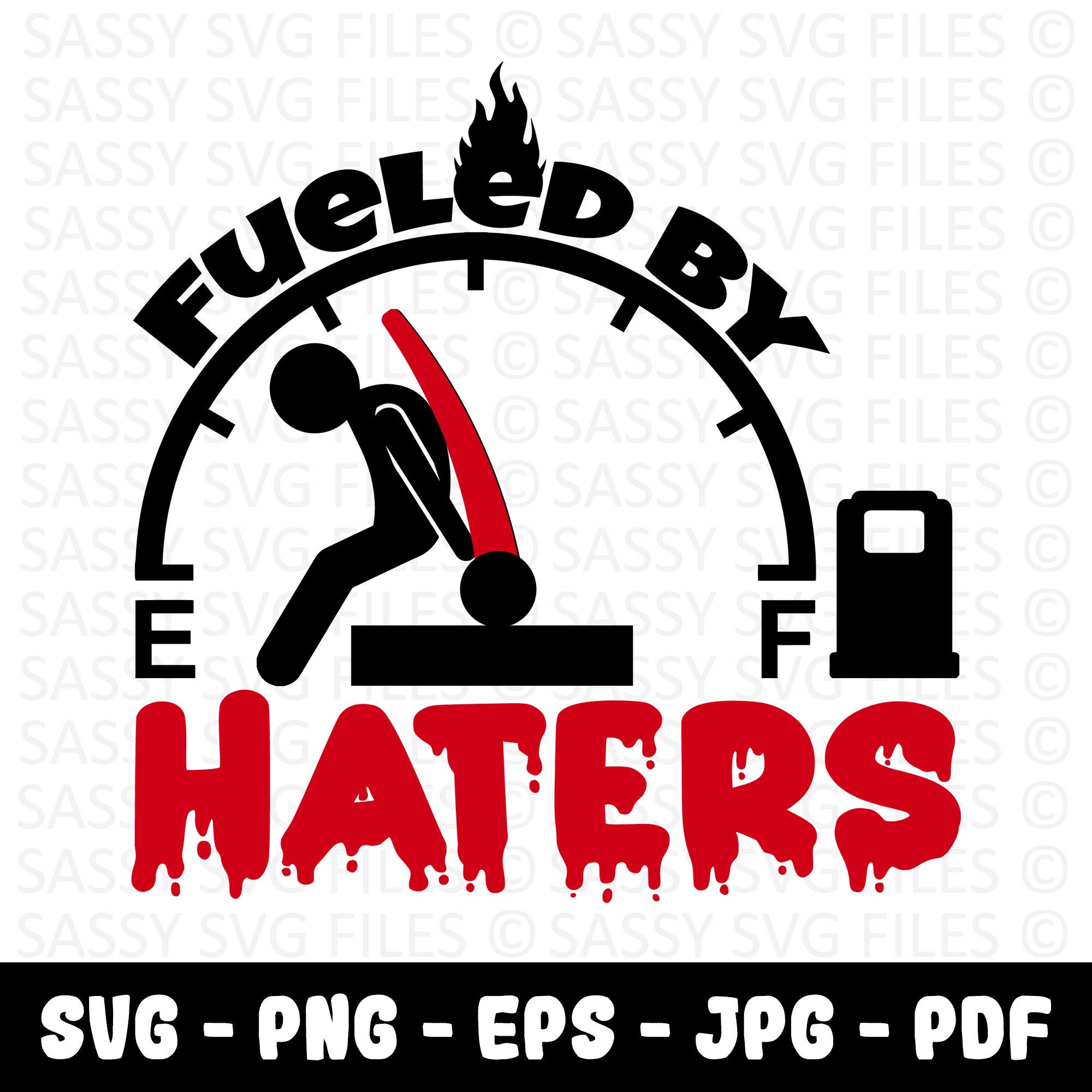 Fueled by Haters SVG & PNG Gas Gauge Svg Haters Back Off Etsy Singapore