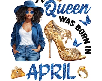 A Queen was Born in April PNG, Black April Queen PNG, April Birthday Girl, Happy Birthday to Me, Digital Download, Sublimation File