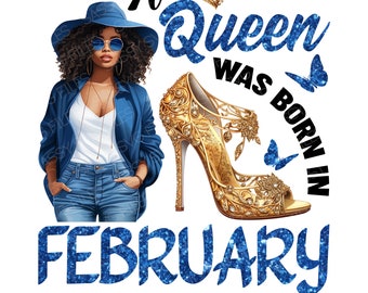 A Queen was Born in February PNG, Black February Queen PNG, February Birthday Girl, Happy Birthday to Me, Digital Download, Sublimation File