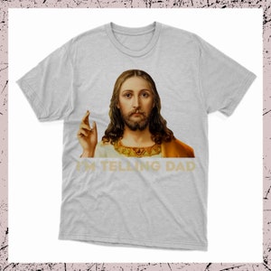 I'm Telling Dad Jesus Meme Surreal Funny Saying, God Saying Design PNG, Christian Meme Sublimation, Father's Day Design, God And Dad PNG image 5