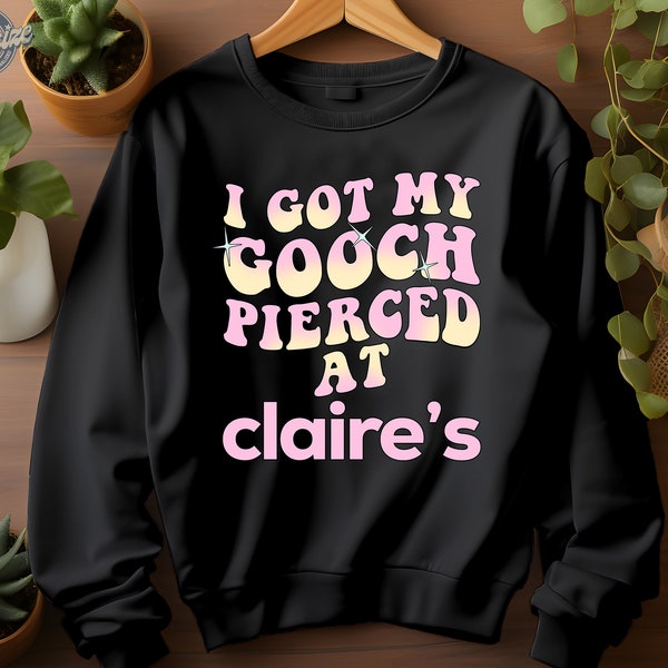 I Got My Gooch Pierced At Claire's Pastel Pink Quote Hoodie Sweatshirt T-shirt