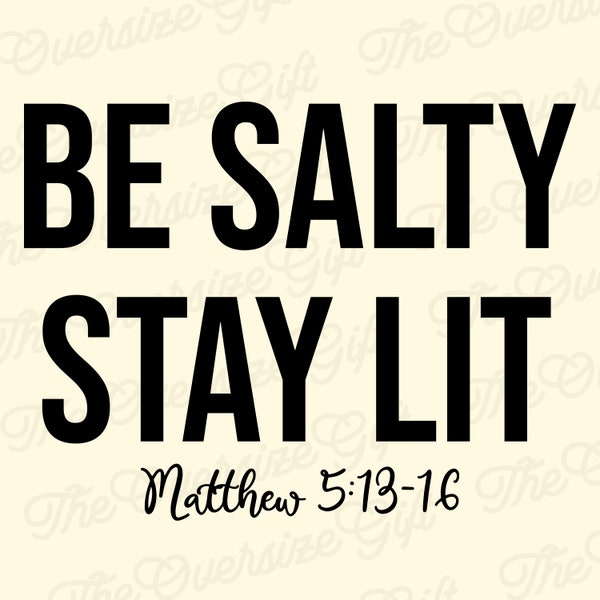 Be Salty Stay Lit Matthieu 5:13-16 dicton drôle à télécharger pour impression