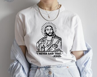 I Never Said That Funny Jesus T-shirt