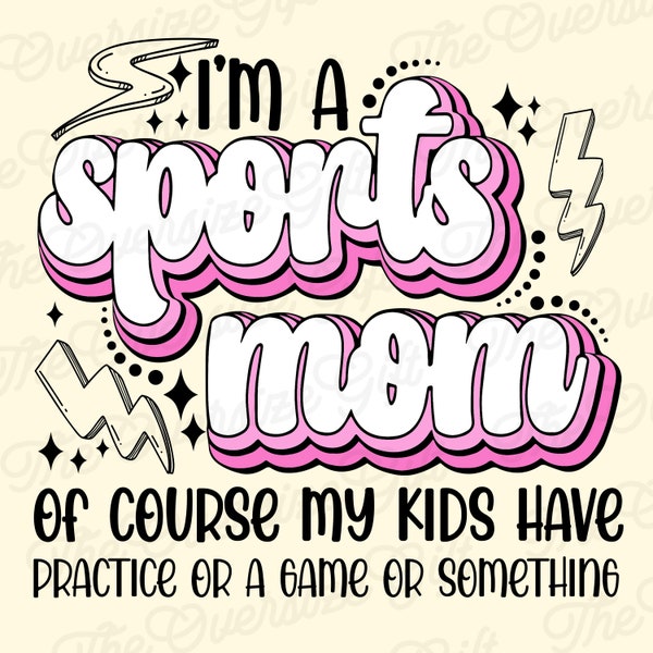 I'm A Sports Mom Of Course My Kids Practice Game Funny PNG File , Mom PNG File, Mother PNG File Download For Print