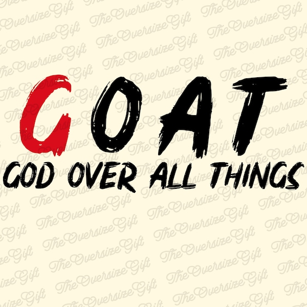 G.O.A.T God Over All Thing Faith In God Saying, Jesus Lover Design PNG, Christian Fuuny Quote PNG, Love God Design