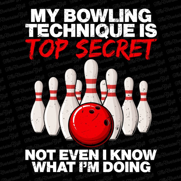 My Bowling Technique Is Top Secret Not Even PNG File Download For Print