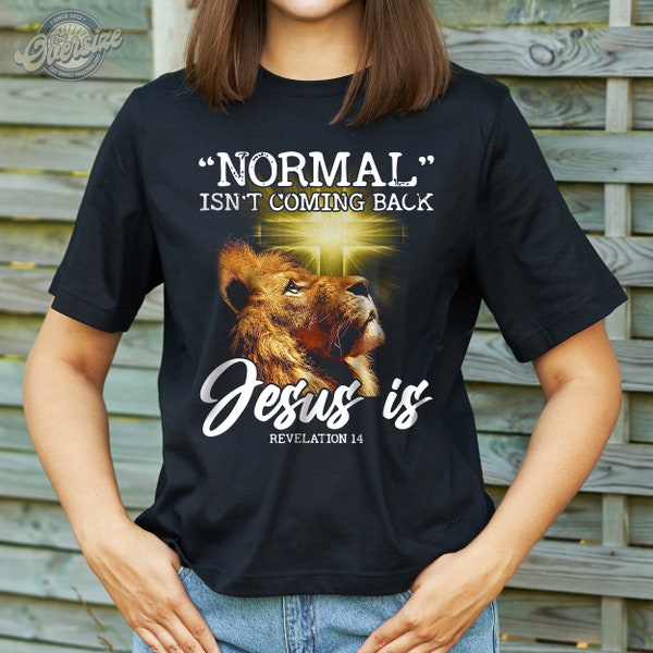 Normal Isn't Coming Back But Jesus Is Cross Christian T-shirt