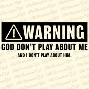 Warning God Don't Play About Me And I Don't Play About Him, God Meme Quote PNG Design, Christian Funny PNG Download, Faith Witty PNG