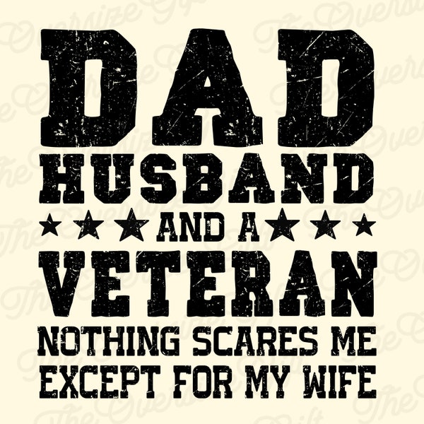 Dad Husband And A Veteran Nothing Scares Me Quote PNG File , Dad PNG File, Family PNG File Download For Print