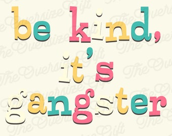 Be Kind It's Gangster Funny Motivational PNG File , Saying PNG File, Quotes PNG File Download For Print