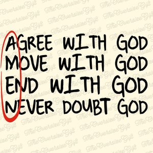 May include: A motivational quote written in black marker on a white background. The quote reads "Agree with God, Move with God, End with God, Never Doubt God". A red circle is drawn around the words "Agree with God" and "Never Doubt God".