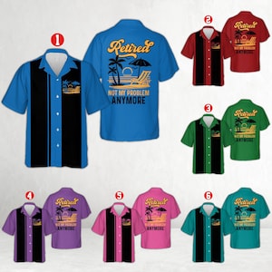 May include: A collection of short-sleeved button-down shirts in various colors, including blue, red, green, purple, pink, and teal. Each shirt features a contrasting vertical stripe and a graphic on the back with the text "Retired, Not My Problem Anymore."
