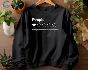 People Fucking Nightmare Would Not Recommend Hoodie, Sweatshirt, T-shirt