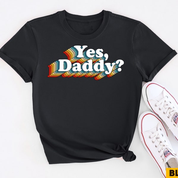 Yes Daddy T-shirt