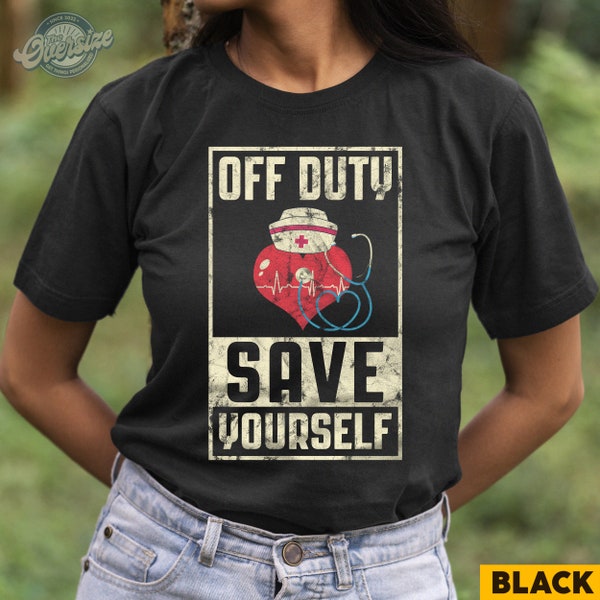 Off Duty Save Yourself Heart Nurse Doctor T-shirt