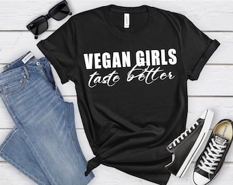 Vegan Shirt, Vegan Girls Taste Better, Vegan Gift, Vegan Gift For Her, Vegetarian Gift, Funny Vegetarian, Vegan Life
