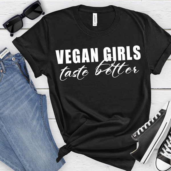 Vegan Shirt, Vegan Girls Taste Better, Vegan Gift, Vegan Gift For Her, Vegetarian Gift, Funny Vegetarian, Vegan Life