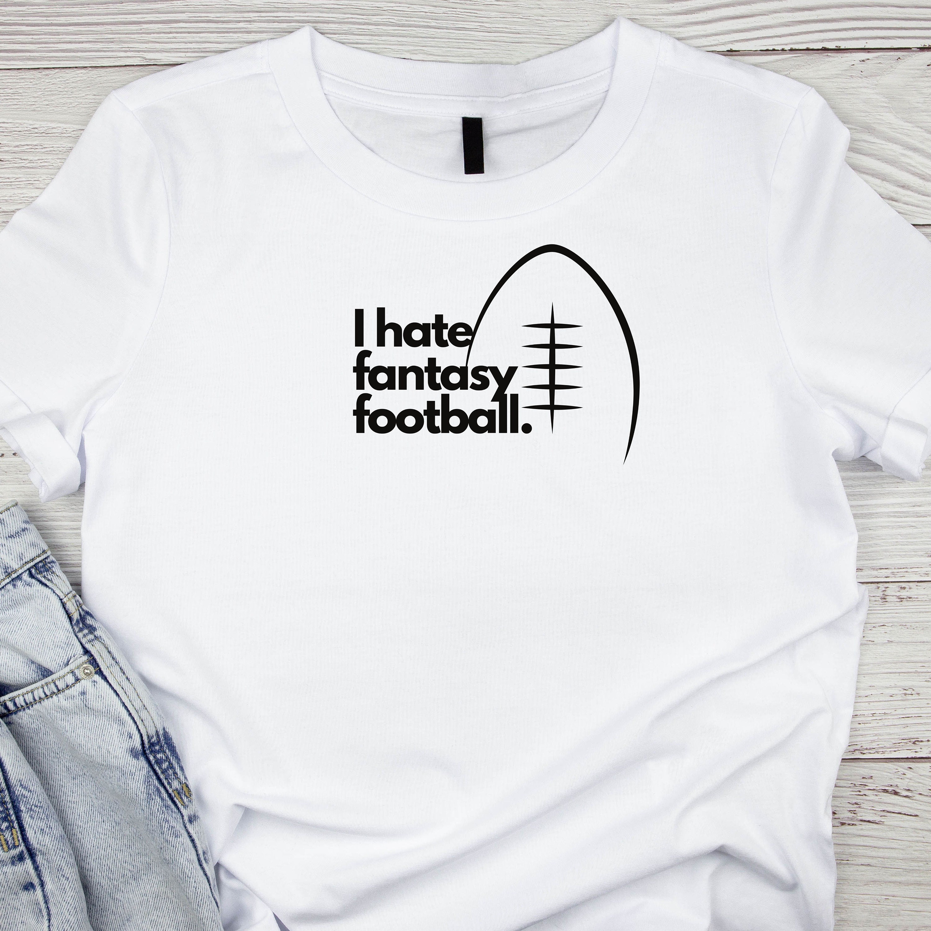 Fantasy Football Shirt, I Hate Fantasy Football, Gifts for Him, NFL