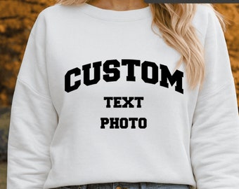 Custom Text Sweatshirt, Unisex Sweatshirt for Women & Men, Custom Text Aesthetic Sweatshirt, Customized Sweatshirt, Your Photo Here