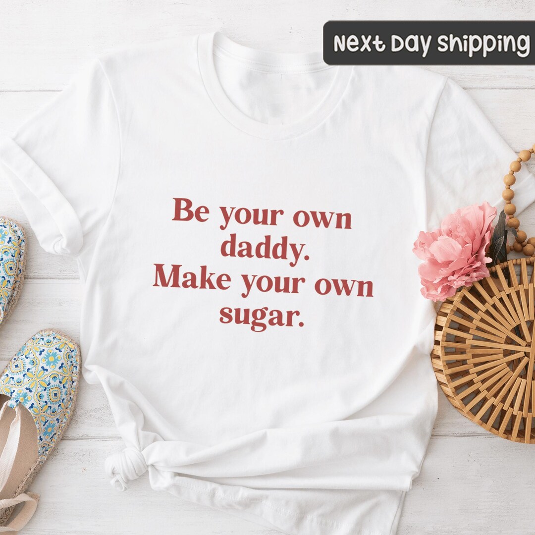 Be Your Own Daddy Make Your Own Sugar Meaning In Urdu