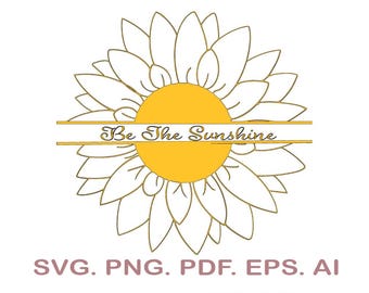 Be the Sunshine SVG: Sunflower svg, Positive Quote, Inspirational Saying ,Cricut Cut Files, Digital Download