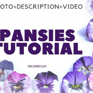 May include: A close-up of polymer clay pansies in shades of purple, pink, and white. The pansies are arranged on a white background with the text "PANSIES TUTORIAL" in bold purple letters.
