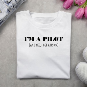 I Am A Pilot And Yes I Get Airsick Funny Pilot Shirt Aviation Humor Tee Gift For Pilots Flight School Shirt Airplane Lover Flying Joke Tee