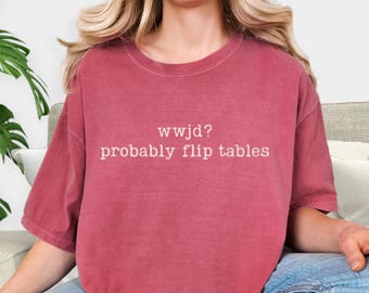 Funny Christian Shirt Png, WWJD Probably Flip Tables Svg, Sarcastic Christian Shirt, Christian Faith Gift, Religious Shirt,