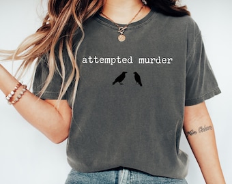 Chemise corbeau drôle de tentative de meurtre, t-shirt d'observation d'oiseaux humour noir, chemise ornithologique d'Halloween, t-shirt couleurs confort, cadeau pour ornithologue amateur, chemise effrayante
