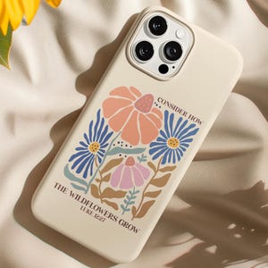 Consider how the wildflowers grow iPhone Case 16 15 14 Pro, Samsung S24 Luke 12:27 Womens Bible Verse Motivational Faith Prayer Gift for her