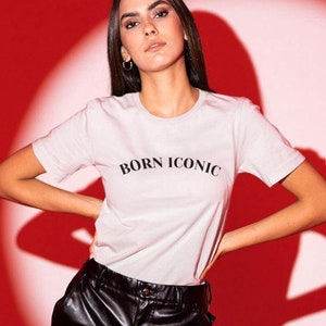Born Iconic TShirt , Sassy Streetwear T Shirt, Bold Graphic Tee, Trendy Tees, Casual Streetwear, Edgy Quote Slogan, Born to Stand Out