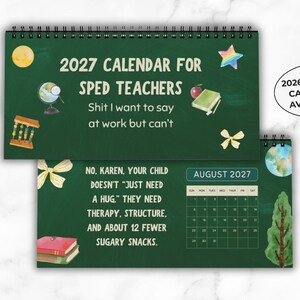 May include: A dark green spiral-bound 2027 calendar for SPED teachers featuring illustrations of a globe, abacus, star, apple, book, and bow. The text reads: 2027 CALENDAR FOR SPED TEACHERS, Shit I want to say at work but can't, and August 2027.