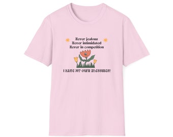 Inspirational Quote T-shirt Never Jealous, Never Intimidated, Never in Competition Empowerment Tee Perfect Self-Love Club Gift Self Care