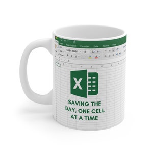 Saving the day One Cell at a time Excel Mug Gifts Accountant Gift Birthday Gift For Her Roommate Gift Valentines Gift For Her & Him