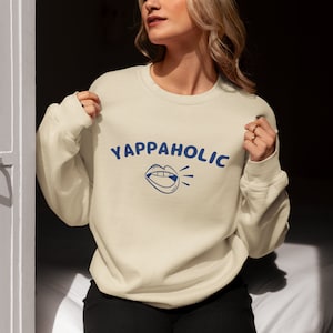Unisex Yappaholic Sweatshirt Born To Yap Professional Yapper Gifts For Her Gift For Friend Sarcastic Meme Funny Y2K Certified Yapper TShirt