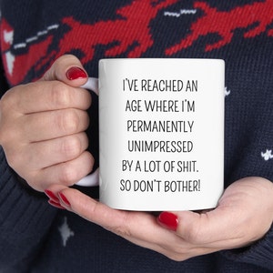 Sarcastic Funny Quote Coffee Mug, Permanently Unimpressed Gift Cup, Funny Adult Gift for friend, Gag Gifts for Her, Birthday Gift for Him