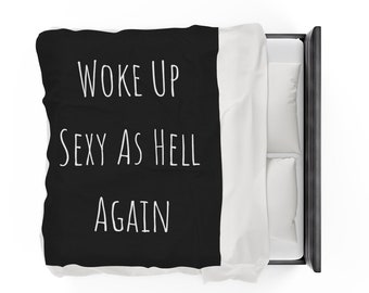 Woke up Sexy as Hell Again Black Velveteen Plush Blanket, gag gifts inappropriate blanket Funny Birthday gift Sarcastic Gift Self Obsessed