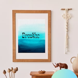 Watercolor Breathe Sign, Inspirational Print, Aesthetic, Breathe Sign, Yoga Poster, Positive Word Art Gift for Him or Her, Housewarming Gift