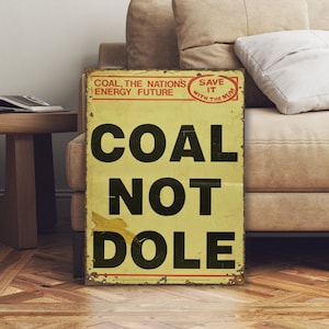 English Coal Not Dole Coal Mining  Industrial Decor Sign