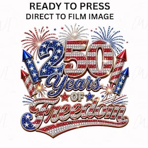 May include: A patriotic design with the text "250 Years of Freedom" in red, white, and blue, embellished with sparkling rhinestones. The design includes fireworks and rockets, perfect for celebrating Independence Day.