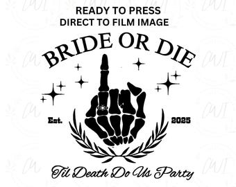 Bride Or Die 2025 DTF Transfer, Til Death Do Us Party, Funny Bachelorette Party Direct To Film, Spooky Bridesmaid Gifts, Skeleton Bride Team