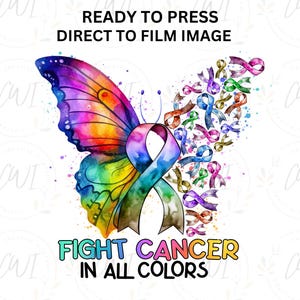 Fight Cancer In All Colors,  Cancer Ribbon, DTF Transfer ready to press, DTF Prints, Stay Strong, Image Transfer, Direct To Film Transfer