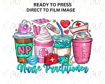 Nurse Practitioner, Love Coffee&#39;s, Medical Supplies, Direct To Film,  DTF Transfer,  Ready To Press, Fun Gift for Nurses